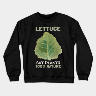 Eat Lettuce 100% Nature Crewneck Sweatshirt